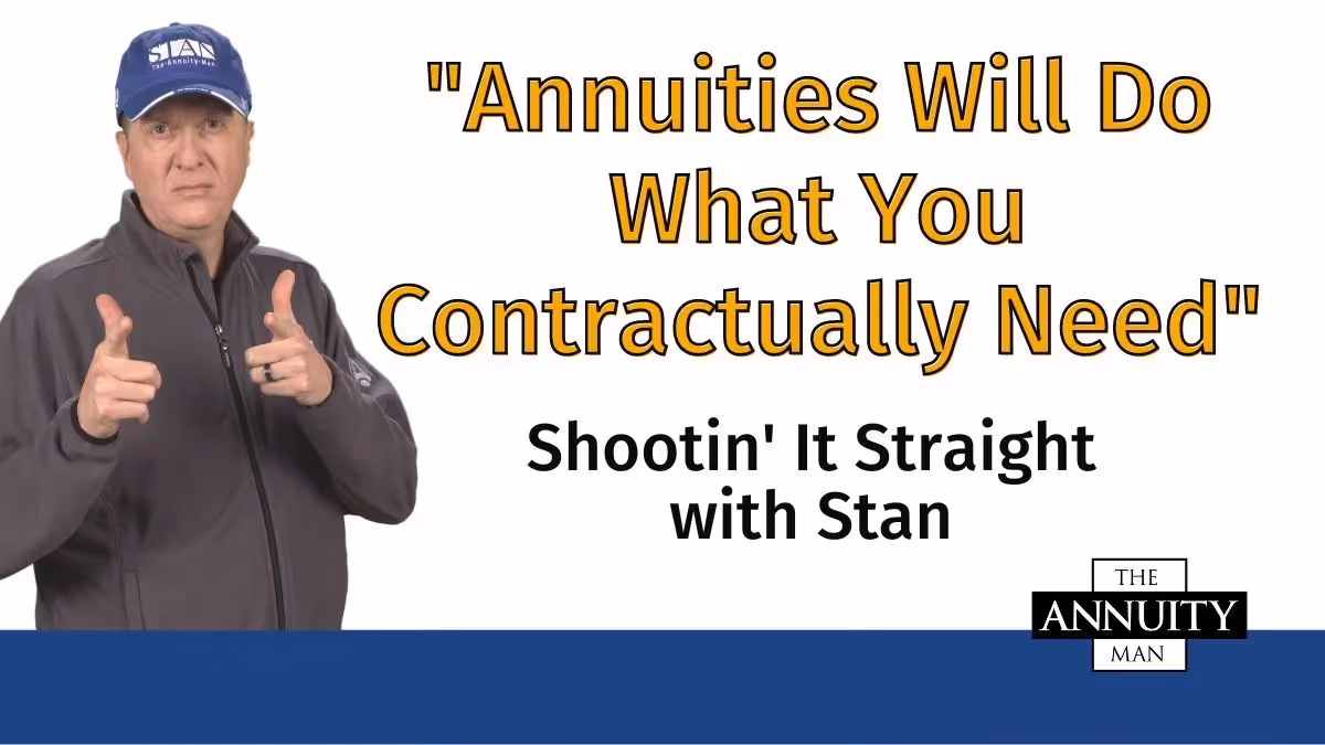 Annuities Will Do What You Contractually Need: Shootin' It Straight With Stan