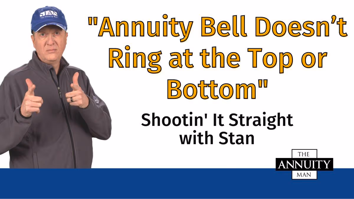 Annuity Bell Doesn’t Ring at the Top or Bottom: Shootin' It Straight With Stan