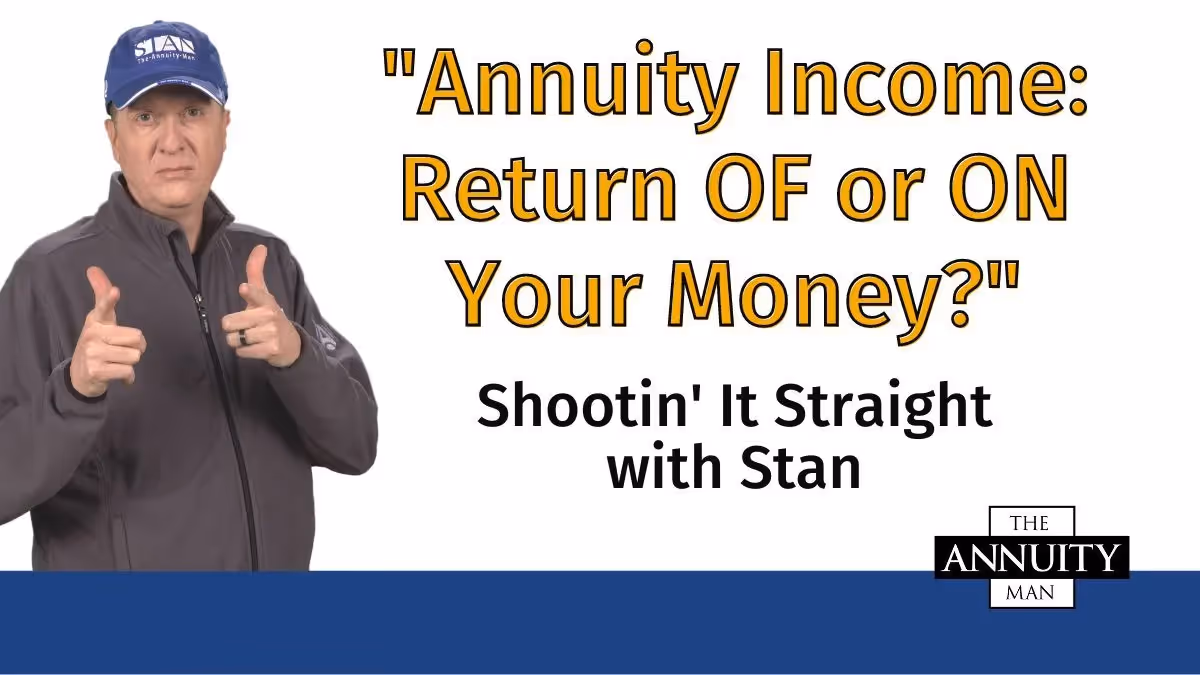 Annuity Income: Return OF or ON Your Money?: Shootin' It Straight With Stan