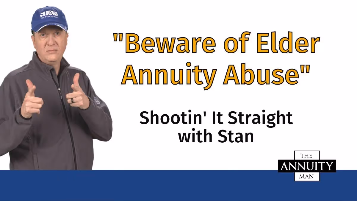 Beware of Elder Annuity Abuse: Shootin' It Straight With Stan