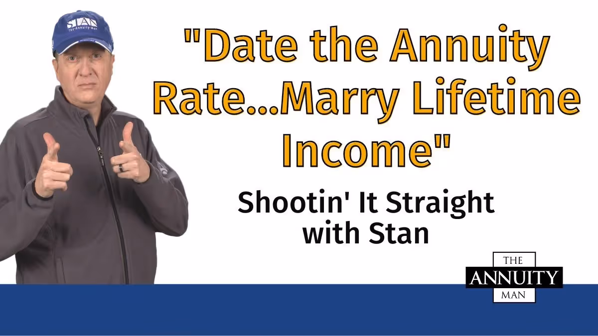 Date the Annuity Rate…Marry Lifetime Income: Shootin' It Straight With Stan