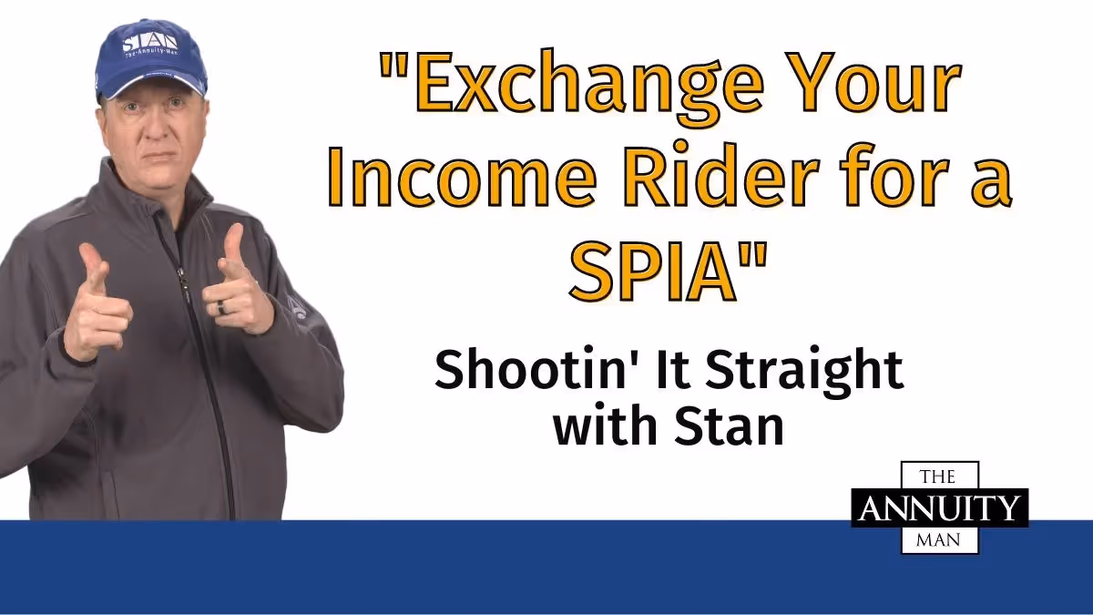 Exchange Your Income Rider for a SPIA: Shootin' It Straight With Stan