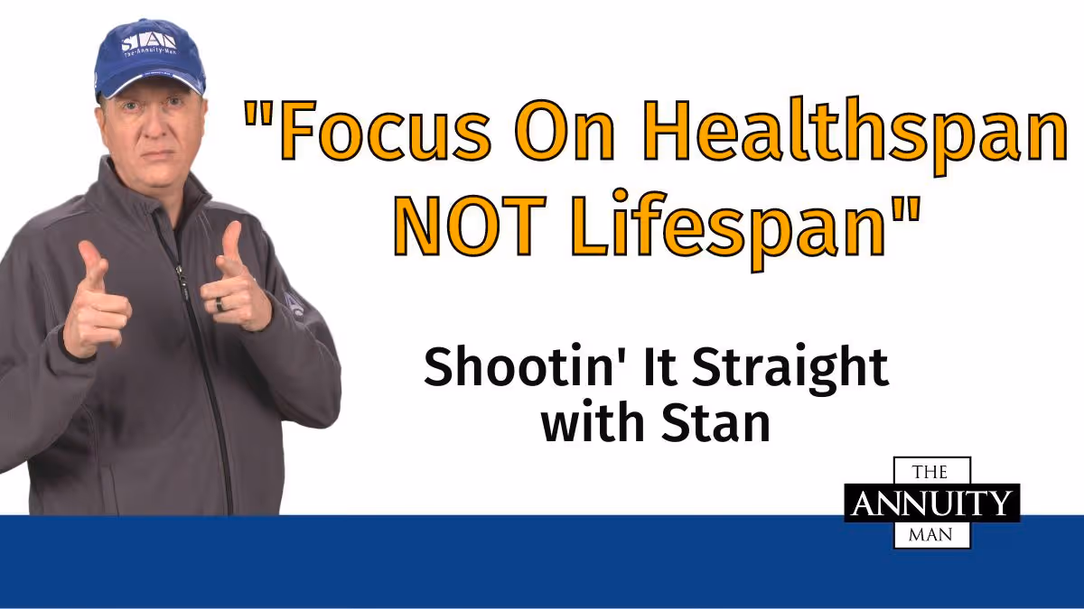 Focus On Healthspan NOT Lifespan: Shootin' It Straight With Stan