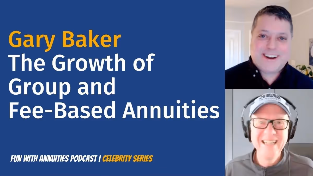 Gary Baker: The Growth of Group and Fee-Based Annuities