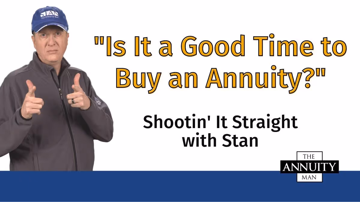 Is It a Good Time to Buy an Annuity?: Shootin' It Straight With Stan