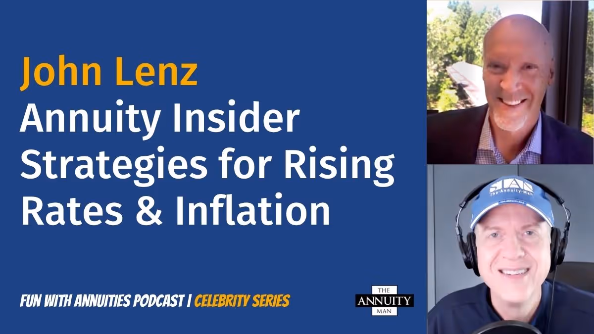 John Lenz: Annuity Insider Strategies for Rising Rates & Inflation
