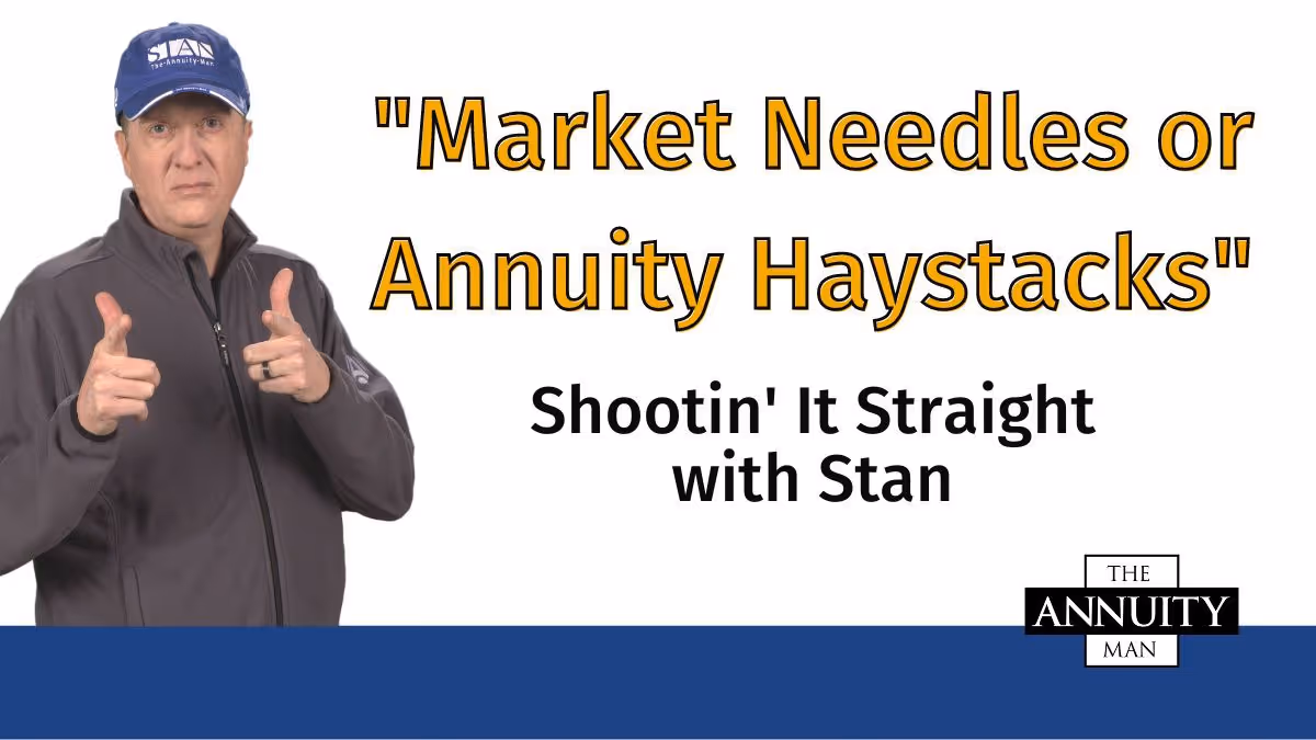 Market Needles or Annuity Haystacks: Shootin' It Straight With Stan thumbnail