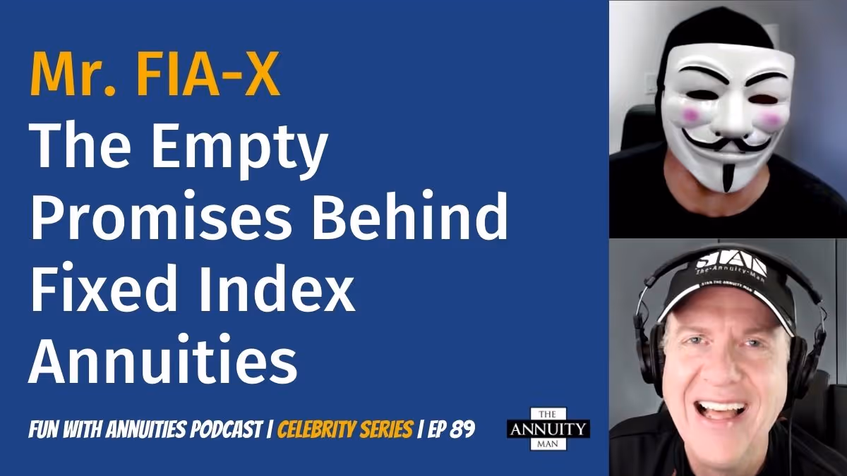089 Mr. FIA-X: The Empty Promises Behind Fixed Index Annuities