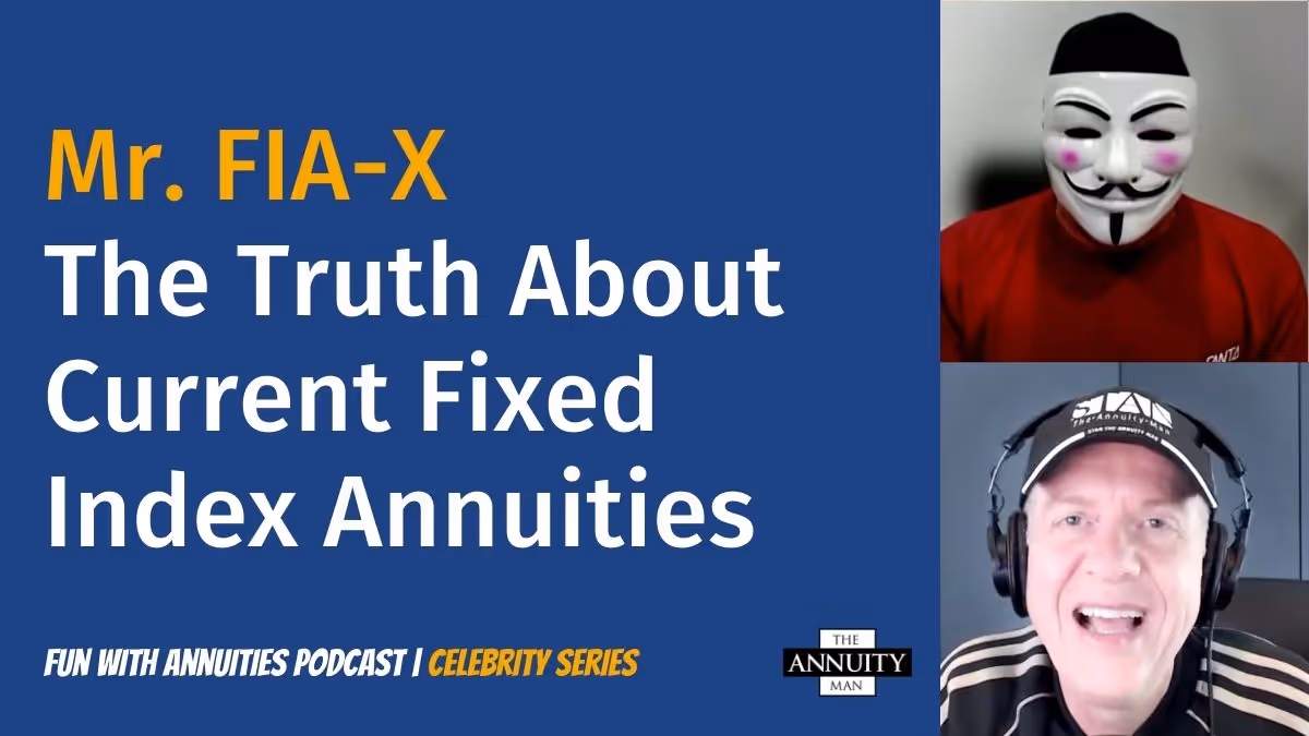 Mr. FIA-X: The Truth About Current Fixed Index Annuities