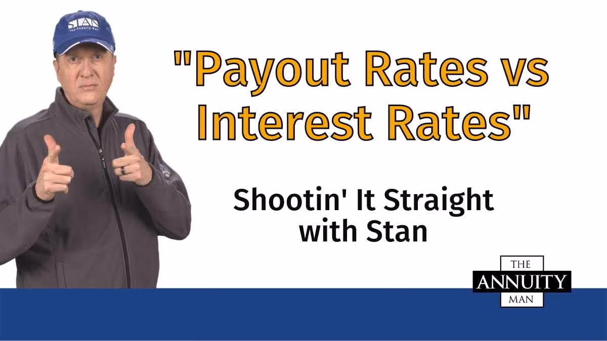 Payout Rates vs Interest Rates: Shootin' It Straight with Stan®
