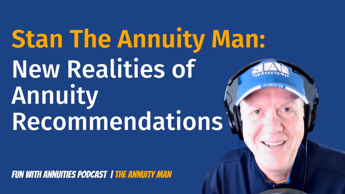 Stan The Annuity Man: New Realities of Annuity Recommendations