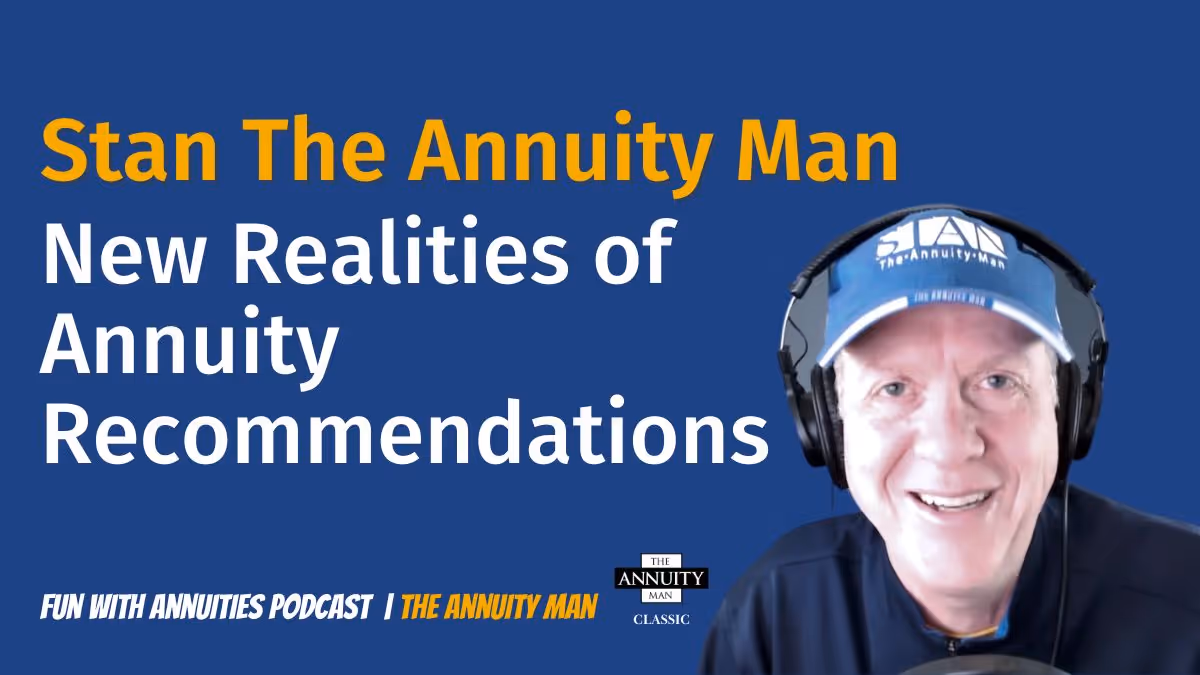 Stan-The-Annuity-Man:-New-Realities-of-Annuity-Recommendations-(TAM-Classic)