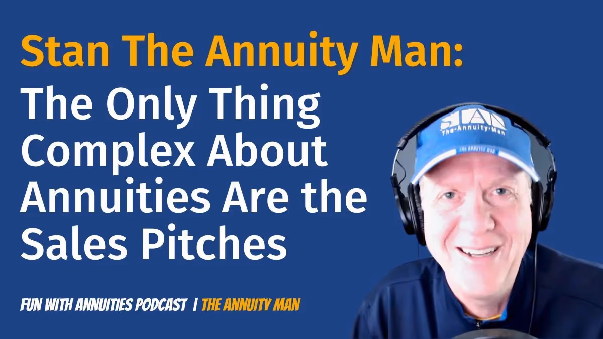 Stan The Annuity Man: The Only Thing Complex About Annuities Are the Sales Pitches