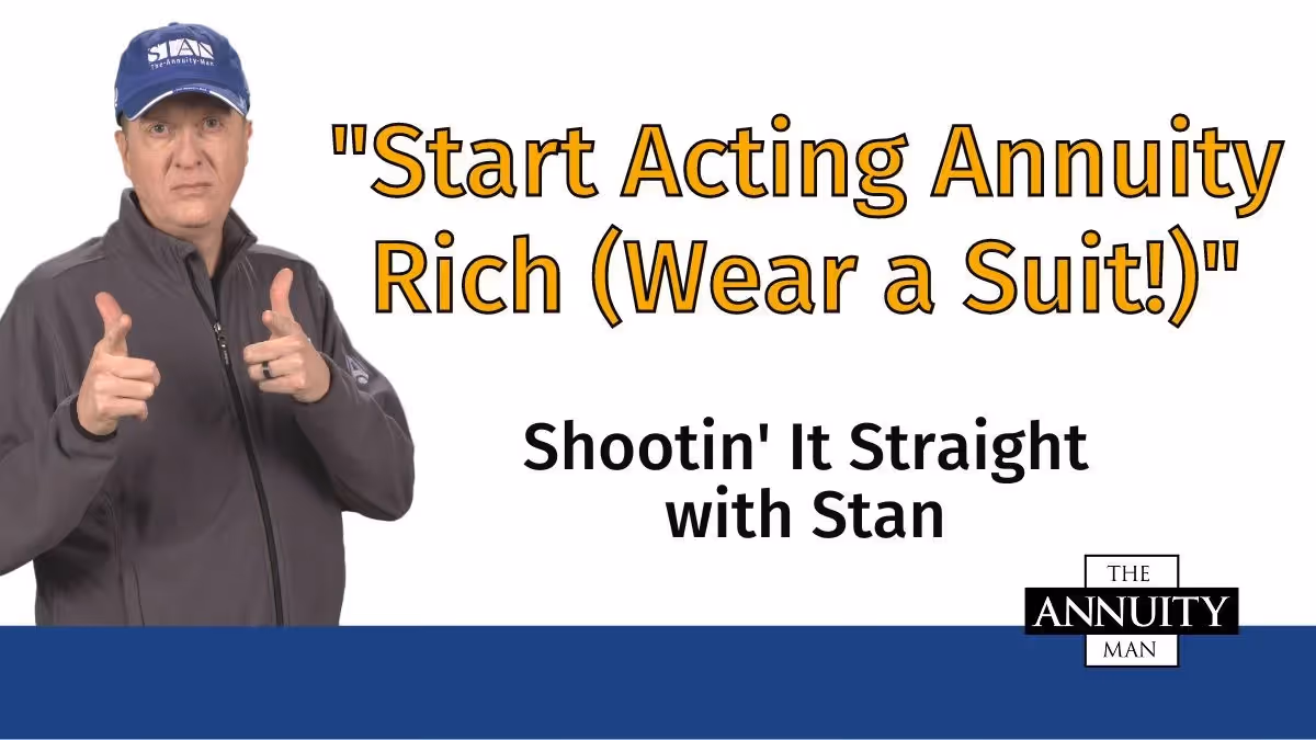 Start Acting Annuity Rich (Wear a Suit!): Shootin' It Straight With Stan