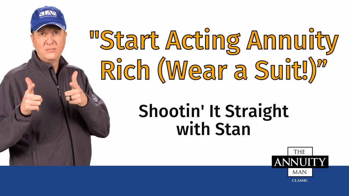 Start-Acting-Annuity-Rich-(Wear a Suit!)-Shootin'-It-Straight-With-Stan-(TAM-Classic)