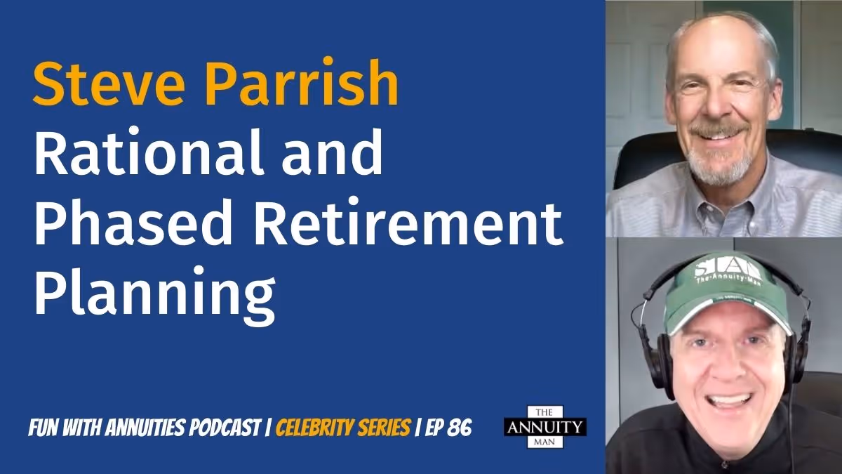 086 Steve Parrish: Rational and Phased Retirement Planning