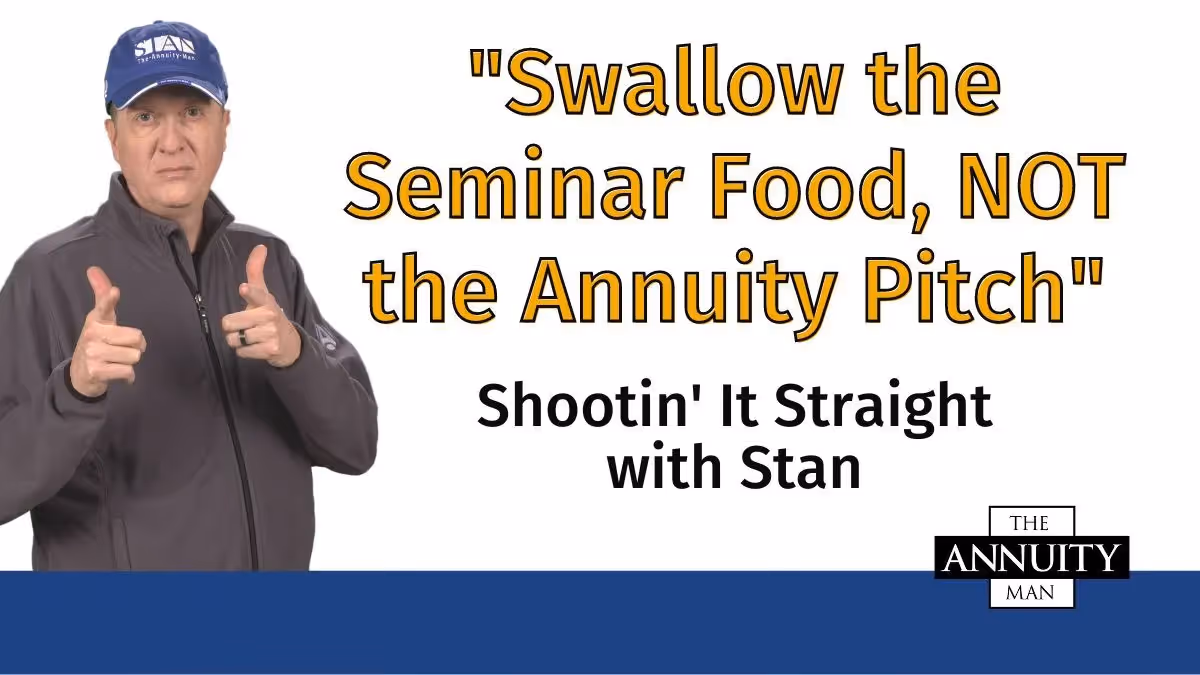 Swallow the Seminar Food, Not the Annuity Pitch: Shootin’ It Straight With Stan