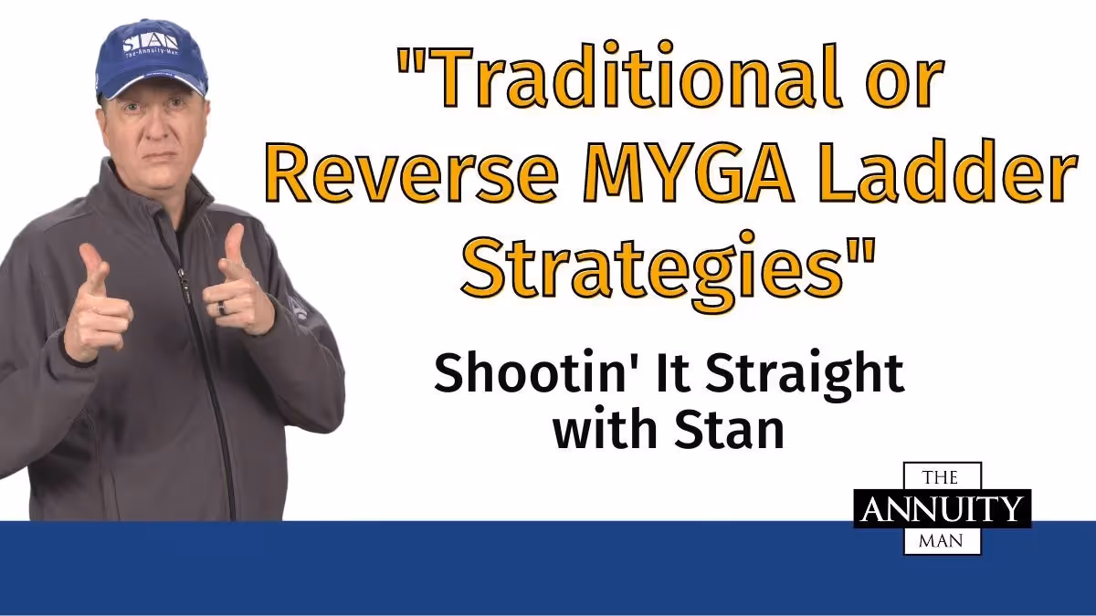 Traditional or Reverse MYGA Ladder Strategies: Shootin' It Straight With Stan