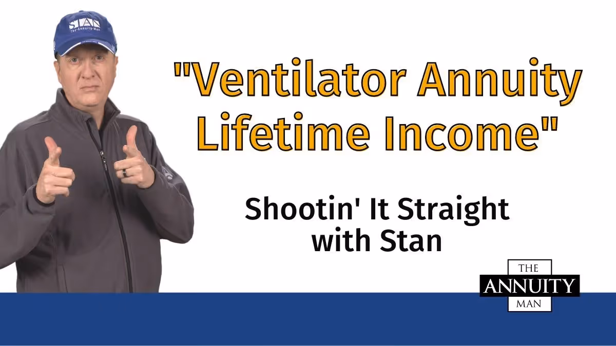 Ventilator Annuity Lifetime Income: Shootin' It Straight With Stan