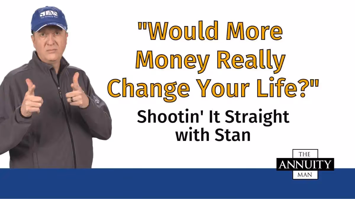 Would More Money Really Change Your Life? Shootin' It Straight With Stan®