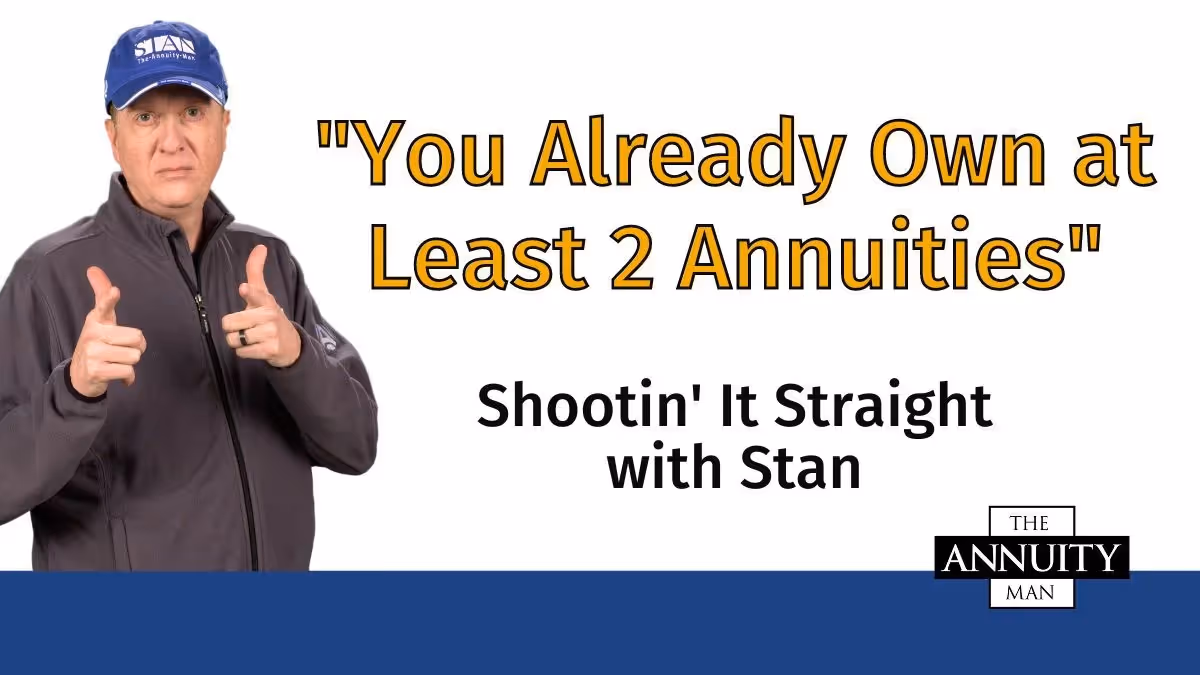 You Already Own At Least 2 Annuities: Shootin' It Straight With Stan
