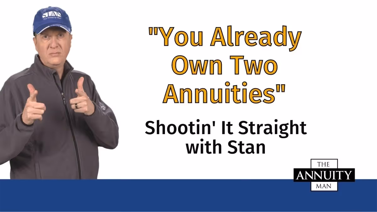 You Already Own Two Annuities: Shootin' It Straight with Stan®