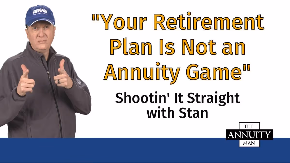 Your Retirement Plan Is Not an Annuity Game: Shootin’ It Straight With Stan
