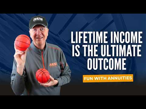 Lifetime Income Is the Ultimate Outcome: Fun With Annuities