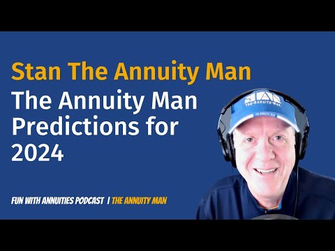 Stan The Annuity Man: The Annuity Man Predictions for 2024