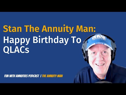 Stan The Annuity Man: Happy Birthday To QLACs