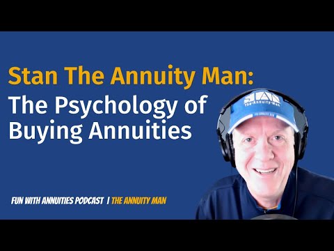 Stan The Annuity Man: The Psychology of Buying Annuities