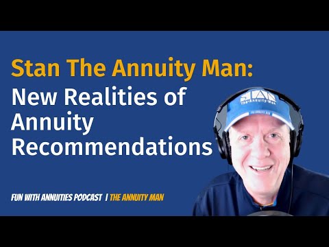 Stan The Annuity Man: New Realities of Annuity Recommendations