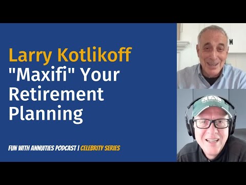 Larry Kotlikoff: "Maxifi" Your Retirement Planning