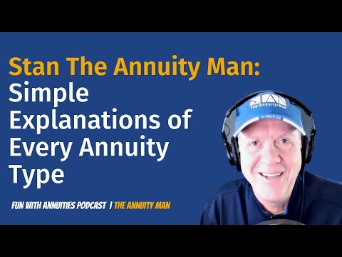 Stan The Annuity Man: Simple Explanations of Every Annuity Type