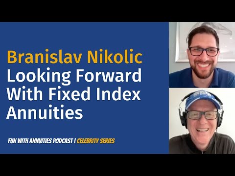 Branislav Nikolic: Looking Forward With Fixed Index Annuities