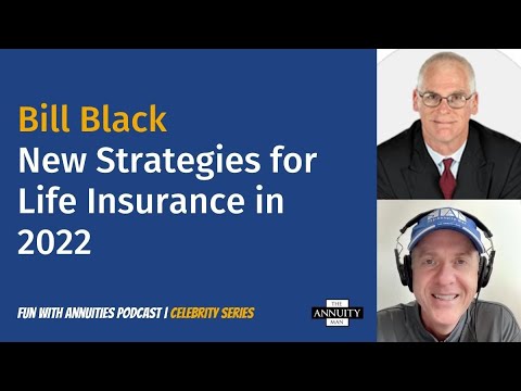 Bill Black: New Strategies for Life Insurance in 2022