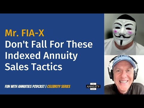 Mr. FIA-X: Don't Fall For These Indexed Annuity Sales Tactics
