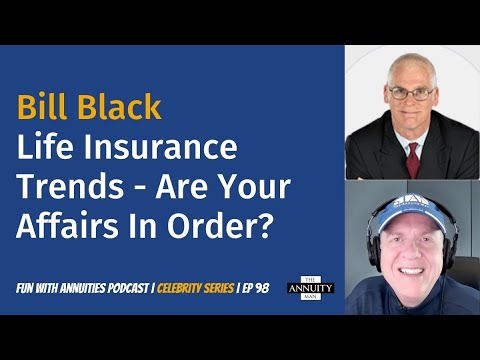 098 Bill Black: Life Insurance Trends - Are Your Affairs In Order?