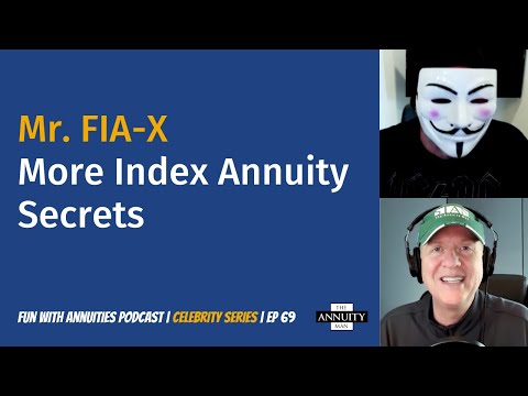 069 Mr. FIA-X: More Index Annuity Secrets