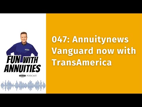 047 Annuity News - Vanguard Annuities Now Handled by Transamerica