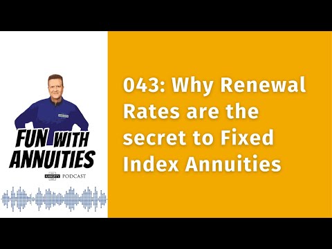 043 Why Renewal Rates are the secret to Fixed Index Annuities