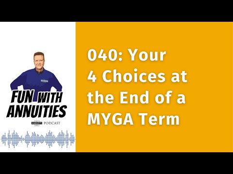 040 Your 4 Choices at the End of a MYGA Term