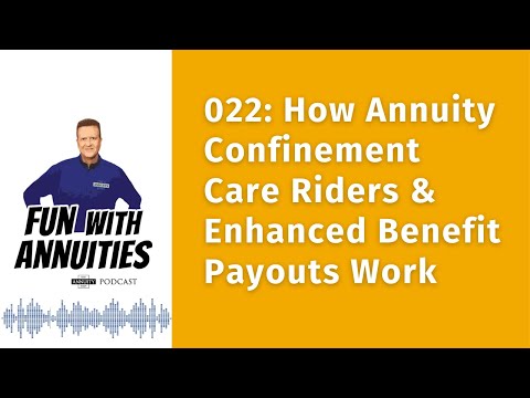 022: How Annuity Confinement Care Riders & Enhanced Benefit Payouts Work