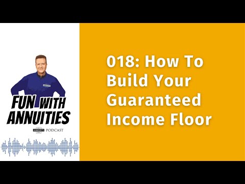 018: How To Build Your Guaranteed Income Floor