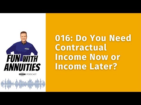 016: Do You Need Contractual Income Now or Income Later?