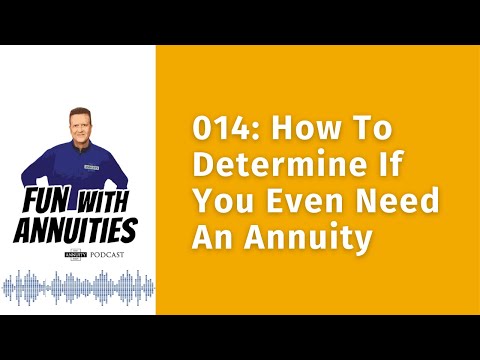 014: How To Determine If You Even Need An Annuity