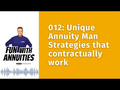 012: Unique Annuity Man Strategies that contractually work