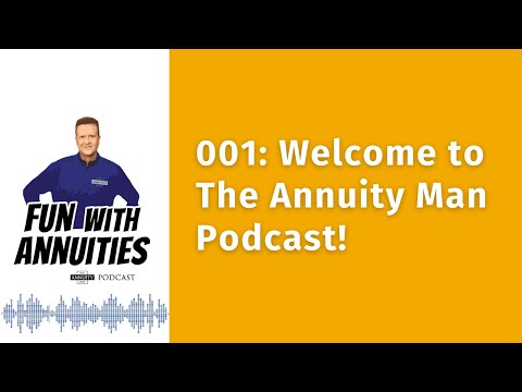 001: Welcome to The Annuity Man Podcast!