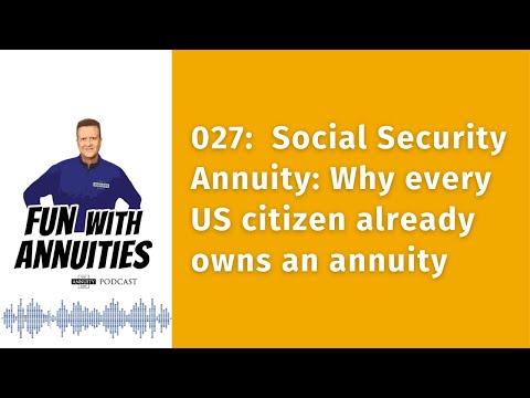 027: Social Security Annuity | Why every US citizen already owns an annuity