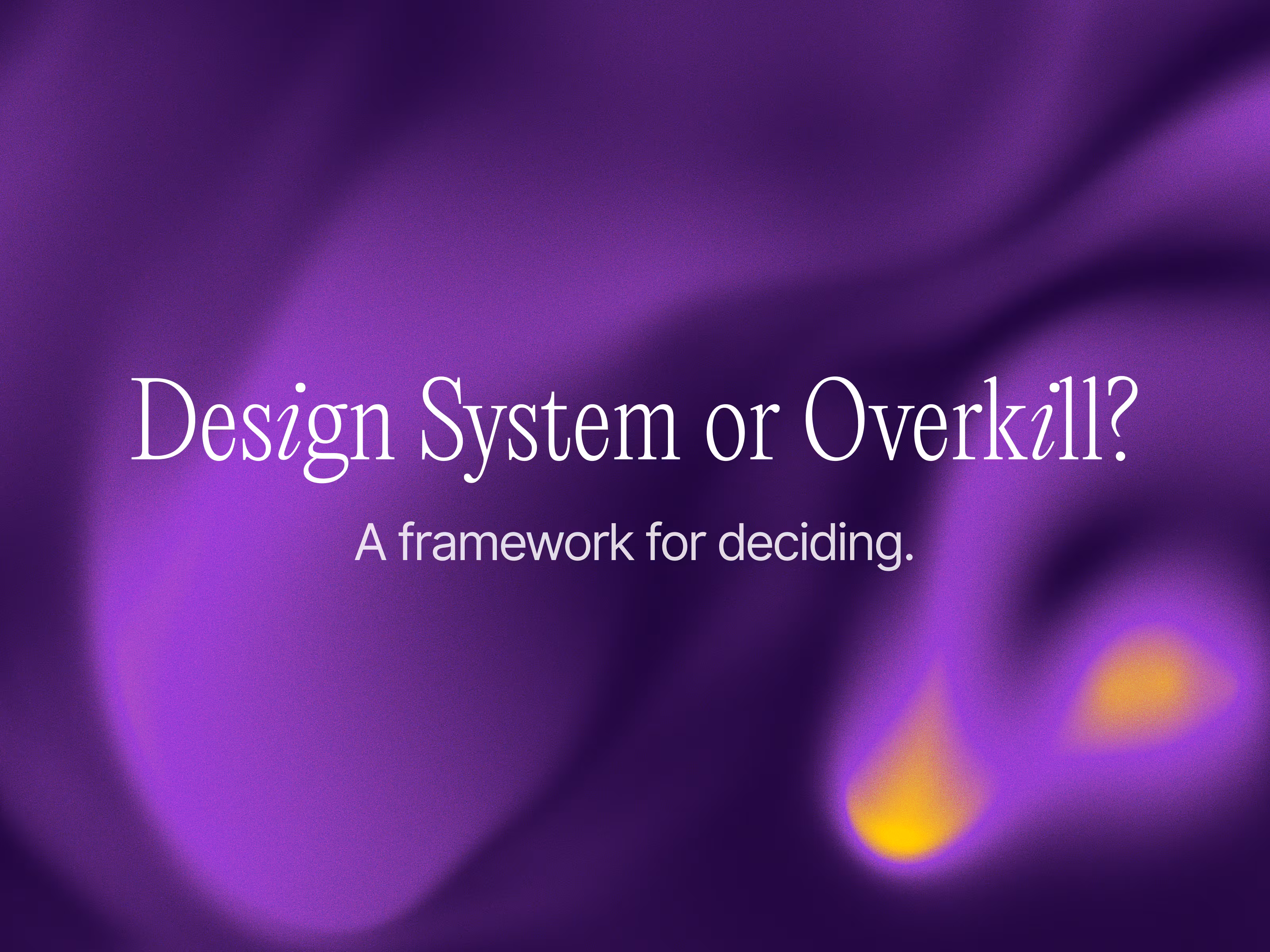When a design system is worth it, and when it's overkill